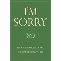 I'm Sorry: The Art of Apology and the Gift of Forgiveness Paperback Book