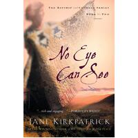 No Eye Can See: A Novel of Kinship, Courage, and Faith Paperback Novel Book
