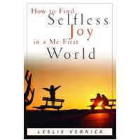 How to Find Selfless Joy in a Me-First World Paperback Book