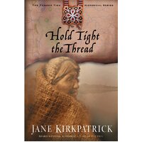 Hold Tight the Thread: Tender Ties Jane Kirkpatrick Paperback Novel Book