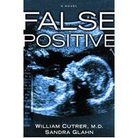False Positive: False Positive Cutrer, William,Glahn, Sandra Paperback Book