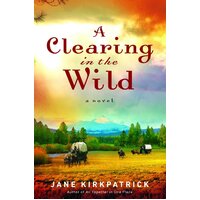 A Clearing in the Wild: Change and Cherish Historical Series Paperback Book