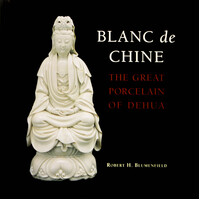 Blanc de Chine: The Great Porcelain of Dehua Hardcover Book