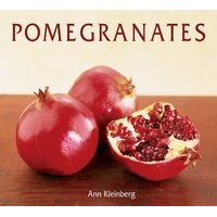 Pomegranates: 70 Celebratory Recipes [a Cookbook] Paperback Book