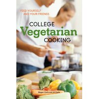 College Vegetarian Cooking: Feed Yourself and Your Friends Paperback Book