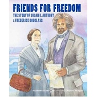 Friends for Freedom: The Story of Susan B. Anthony & Frederick Douglass Book