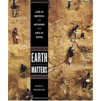 Earth Matters: Land as Material and Metaphor in the Arts of Africa Book