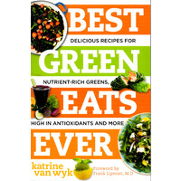 Best Green Eats Ever -Delicious Recipes for Nutrient-Rich Leafy Greens, High in Antioxidants and More (Best Ever) Book
