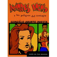 Amores Locos Y Los Peligros del Contagio = Crazy Loves and the Danger of Infection [Spanish] Book