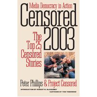 Censored 2003: The Top 25 Censored Stories Paperback Book