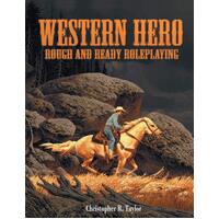 Western Hero: Rough and Ready Roleplaying - Christopher R. Taylor