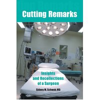 Cutting Remarks: Insights and Recollections of a Surgeon Paperback Book