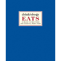 Drinkology Eats: A Guide to Bar Food and Cocktail Party Fare Hardcover Book