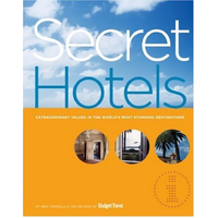 Secret Hotels: Extraordinary Values in the World's Most Stunning Destinations