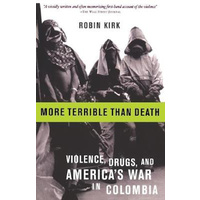 More Terrible Than Death: Massacre, Drugs, and America's War in Colombia