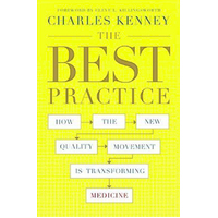 The Best Practice: How the New Quality Movement is Transforming Medicine