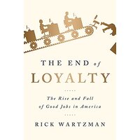 The End of Loyalty: The Rise and Fall of Good Jobs in America - Politics Book