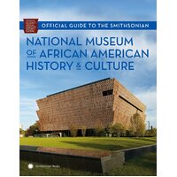 Official Guide to the Smithsonian National Museum of African American History and Culture Book