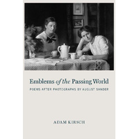 Emblems of the Passing World: Poems After Photographs by August Sander Book