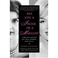 Are You a Jackie or a Marilyn?: Timeless Lessons on Love, Power, and Style