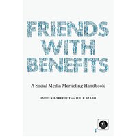 Friends with Benefits: A Social Media Marketing Handbook Paperback Book