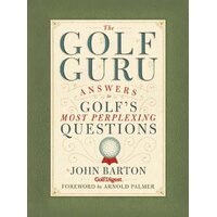 The Golf Guru: Answers to Golf 's Most Perplexing Questions Hardcover Book