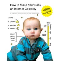How to Make Your Baby an Internet Celebrity Paperback Book