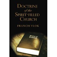 The Doctrine Of The Spirit-Filled Church - Francis Vlok