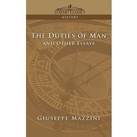 The Duties of Man and Other Essays -Mazzini, Giuseppe History Book