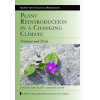 Plant Reintroduction in a Changing Climate: Promises and Perils (The Science)