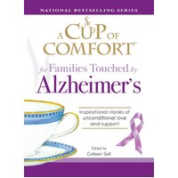 A Cup of Comfort for Families Touched by Alzheimer's Paperback Book