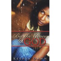 By the Grace of God Keshia Dawn Paperback Novel Book