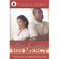His Grace, His Mercy Keshia Dawn Paperback Novel Book