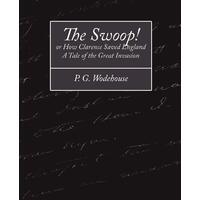 The Swoop! or How Clarence Saved England - A Tale of the Great Invasion