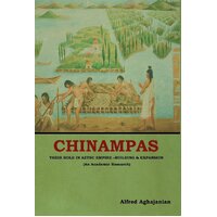 Chinampas: Their Role in Aztec Empire - Building and Expansion (An Academic Research) - Alfred Aghajanian
