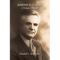 Andrew D. Urshan: A Theological Biography (Asbury Theological Seminary)