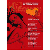 Live Through This: On Creativity and Self-Destruction Paperback Novel Book