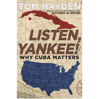 Listen, Yankee!: Why Cuba Matters -Tom Hayden Book