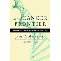 On the Cancer Frontier: One Man, One Disease, and a Medical Revolution