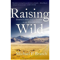Raising Wild: Dispatches from a Home in the Wilderness Hardcover Book