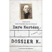 Dossier K. Tim Wilkinson Imre Kertesz Paperback Novel Book
