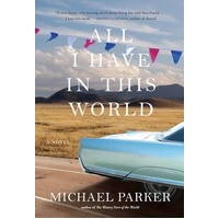 All I Have in This World -Michael Parker Novel Book