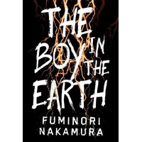 The Boy in the Earth -Allison Markin Powell Fuminori Nakamura Novel Book
