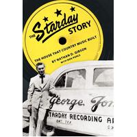 The Starday Story: The House That Country Music Built - Nathan D. Gibson