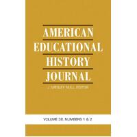 American Educational History Journal: Volume 38, Numbers 1 & 2 (Hc) - J. Wesley Null
