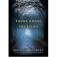 A Thorn Among the Lilies Michael Hiebert Paperback Novel Book