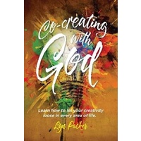 Co-Creating with God -Learn How to Let Your Creativity Loose in Every Area of Life. Book
