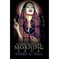 Come Sunday Morning Saga Terry E. Hill Paperback Book