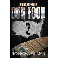 Dog Food 2: K'Wan Presents Raynesha Pittman Paperback Book