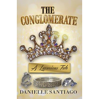 The Conglomerate: A Luxurious Tale Danielle Santiago Paperback Book